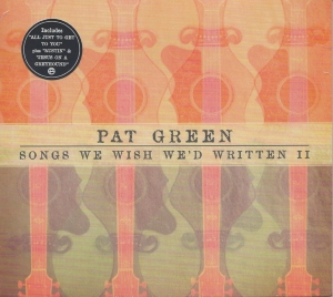 Pat Green - Songs We Wish We'd Written II