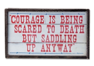 Montana Silversmiths® White Courage Is Being Scared to Death Wooden Sign